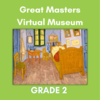 Great Masters Virtual Museum - Grade 2
