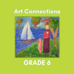 Art Connections - Grade 6